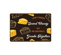 Targa in metallo con scritta "I Don'T Wanna Sound Cheesy But We Look Really Gouda Together", decorazione da parete, stile vintage, per casa, cucina, garage, ristorante, 20 x 30 cm