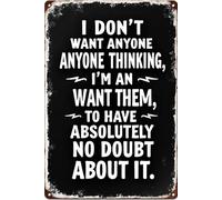 Targa in metallo con scritta "I Don't Want Anyone Thinking I'm an I Want Them to Have Absolutely No Doubt About It", decorazione da parete, accessori per porte in ferro, poster regalo, 30,5 x 20,3 cm