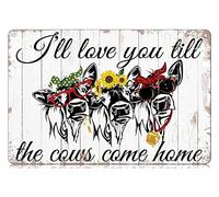 Targa in metallo con scritta "I Will Love You Till The Cows Come Home" (lingua italiana non garantita), decorazione da parete in metallo, divertente, vintage, decorazione artistica da parete, poster