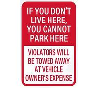 Targa in metallo con scritta "If You Don'T Live Here You Cannot Park Here Violator Will Be Towed Away At Vehicle Owner'S Expense", 30,5 x 20,3 cm, resistente allo sbiadimento, per uso interno ed