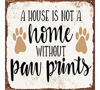 Targa in metallo con scritta in inglese "A House is Not a Home Without Paw Prints", cartello vintage in alluminio, decorazione artistica da parete, per interni ed esterni, casa, bar, cucina, 30,5 x
