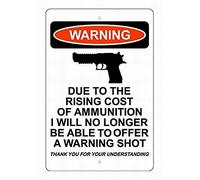 Targa in metallo con scritta in inglese "For Due to the Rising Cost of Ammunition I Will No Longer Be Able to Offer A Warning Shot", 20,3 x 30,5 cm