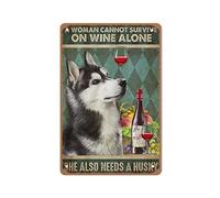Targa in metallo con scritta in lingua inglese "A Woman Cannot Survive On Wine Alone She Also Needs A Husky" (lingua italiana non garantita), decorazione da parete per bar, 30,5 x 40,6 cm