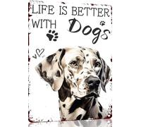 Targa in metallo con scritta in lingua inglese "Dalmatian Life Is Better With Dogs", decorazione da parete retrò per casa, strada, cancello, bar, ristoranti, caffetterie, negozi, pub, idea regalo, 20