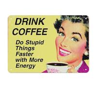 Targa in metallo con scritta in lingua inglese "Drink Coffee Do Stupid Things Faster with More Energy", poster da parete in stile retrò, 30,5 x 45,7 cm