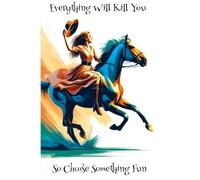 Targa in metallo con scritta in lingua inglese "Everything Will Kill You So Choose Something Fun" per casa, bar, camera da letto, pub, ristoranti, caffetteria, club, decorazione da parete, 30,5 x 20,3