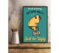 Targa in metallo con scritta in lingua inglese "For Man Cave Tired of Being Fat And Ugly Just Be Ugly", divertente carlino, decorazione vintage per garage, casa, giardino, bar, cucina, parete, 20,3 x