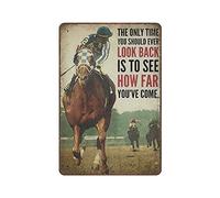Targa in metallo con scritta in lingua inglese "Horse Racing The Only Time You Should Ever Look Back Is To See How Far You've Come", poster artistico vintage, pittura in ferro, decorazione da parete