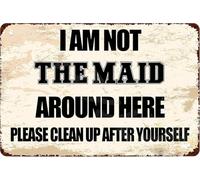 Targa in metallo con scritta in lingua inglese "I Am Not The Maid Around Here Please Clean Up After Yourself", decorazione da parete in stile retrò, decorazione divertente per casa, bar, pub
