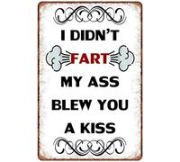 Targa in metallo con scritta in lingua inglese "I didn't fart my ass blew you a kiss", divertente decorazione per interni ed esterni, decorazione per la casa e la porta, poster regalo, 30,5 x 40,6 cm