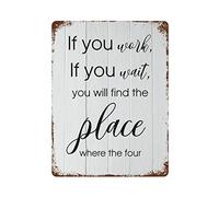 Targa in metallo con scritta in lingua inglese "If You Work If You Wait You Will Find The Place Where The Four" (lingua italiana non garantita)