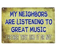 Targa in metallo con scritta in lingua inglese "My Neighbors Are Listening To Great Music Whether Like It Or Not", stile retrò, vintage, divertente, decorazione da parete, 30,5 x 20,3 cm