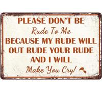 Targa in metallo con scritta in lingua inglese "Please Don't Be Rude To Me Because My Rude Will Out Rude Your Rude And I Will Make You Cry", divertente decorazione da parete per uomo, per bar, club