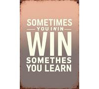 Targa in metallo con scritta in lingua inglese "Sometimes You Win Sometimes You Learn" (lingua italiana non garantita)