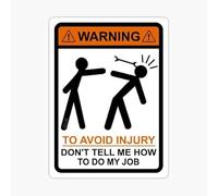 Targa in metallo con scritta in lingua inglese "To Avoid Injury Don't Tell Me How to Do My Job" Segnale di avvertimento Attenzione Cartello in alluminio per traffico stradale stradale per casa,