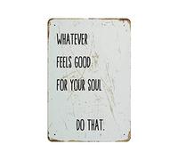 Targa in metallo con scritta in lingua inglese "Whatever Feels Good for Your Soul Do That", stile vintage, decorazione da parete, per cucina, casa, garage, 30,5 x 20,3 cm