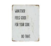 Targa in metallo con scritta in lingua inglese "Whatever Feels Good for Your Soul Do That", stile vintage, decorazione da parete, per cucina, casa, garage, 40,6 x 30,5 cm