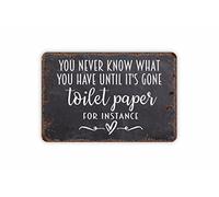Targa in metallo con scritta in lingua inglese "You Never Know What You Have Until Is Gone Toilet Paper for Instance", decorazione vintage per garage, casa, giardino, bar, cucina, 20,3 x 30,5 cm