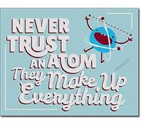 Targa in metallo con scritta "Never Trust an Atom They Make Up Everything" (lingua italiana non garantita), 15,2 x 20,3 cm