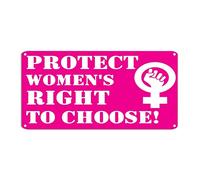 Targa in metallo con scritta "Protect Women's Right to Choose My Body My Choice", 15,2 x 30,5 cm, facile da montare, vintage, per bar, ristoranti, caffetterie, pub