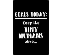 Targa In Metallo Goals Today Keep The Tiny Humans Alive Vintage Retro Rustic Farmhouse Tin Sign Decorative Poster Segno Lamiera Nostalgica Metal Signboard Per Ristorante Cucina Cafe S