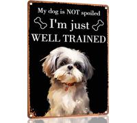 Targa In Metallo My Dog Is Not Spoiled I'M Just Well Arte Murale Regalo Di Compleanno Metal Tin Signs Per Bagno Toilette Man Cave S
