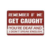 Targa In Metallo Remember If We Get Caught You’Re Deaf And I Don’T Speak English Targa In Ferro Appendere Poster Per Ompleanno Toilette Affari Casa M
