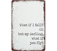 Targa in metallo retrò 30,5 x 40,6 cm, divertente, vintage, con scritta in lingua inglese "What If I Fall Oh But My Darling What If You Fly" decorazione per la casa retrò per casa, cucina, bar