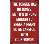 Targa in metallo retrò con scritta in lingua inglese "The Tongue Has No Bones,But It's Strong Enough To Break A Heart So Be Careful With Your Words", decorazione da parete per casa, camera, bar, club