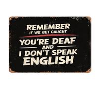 Targa in metallo retrò con scritta "Remember If We Get Caught You'Re Deaf And I Don'T Speak English Metal Sign Poster 20,3 x 30,5 cm