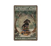 Targa in metallo retrò Una donna non può sopravvivere sui libri da sola Ha anche bisogno di un poster di bassotto Targa in metallo Pittura in ferro Cucina Bagno Garage Bar Cafe Man Cave Wall Home Deco