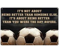 Targa In Metallo Soccer-It'S Not About Being Better Than Someone Else It'S About Being Better Than You Were The Day Before Targhe Metallo Durevole Piastra Metallica, Per Uffici, 20x30cm