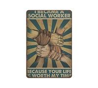 Targa in metallo "Sono diventato un assistente sociale perché la tua vita vale il mio tempo" Poster artistico vintage Pittura in ferro retrò Decorazione da parete Regalo artistico Caffetteria per este