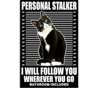 Targa In Metallo Tuxedo Cat Personal Stalker I Will Follow You Wherever You Go Included Retro Style Rusty Look Targhe Metallo Decorative Poster Segno Lamiera Nostalgica Metal Signboard S
