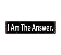 Targa in metallo vintage con scritta "I Am The Answer", cartello stradale, decorazione per la casa, decorazione da parete, decorazione per bagno, bar, bar, garage, 40,6 x 10,2 cm
