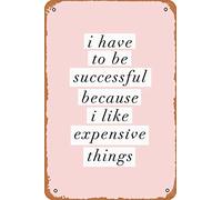 Targa in metallo vintage con scritta "I have to be successful because I like costose things", 30,5 x 20,3 cm