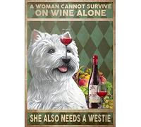 Targa in metallo vintage con scritta in lingua inglese "Dog A Woman Cannot Survive On Wine Alone She Also Needs A WestieSign Wall Decor Shed Garage Man Cave Kitchen 30,5 x 20,3 cm