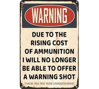 Targa in metallo vintage con scritta in lingua inglese "Due to the rise cost of ammunition I Will No Longer Be Able to Offer A Warning Shot", per casa, cucina, bar, decorazione da parete, 30,5 x 20,3