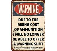 Targa in metallo vintage con scritta in lingua inglese "Due to the rise cost of ammunition I will not longer be able to offer a warning shot", per casa, cucina, bar, decorazione da parete, 30,5 x 20,3
