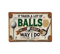 Targa in metallo vintage con scritta in lingua inglese "It Takes A Lot of Balls to Go The Way I Do", per casa, bar, giardino, decorazione da parete, 20,3 x 20,3 cm