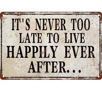Targa in metallo vintage con scritta in lingua inglese "It's Never Too Late to Live Happily Ever After" (lingua italiana non garantita), divertente e rustica, con scritta in lingua inglese "It's Never