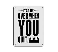 Targa in metallo vintage con scritta in lingua inglese "It's Only Over When You Quit", decorazione artistica da parete per casa, per pub, club, caffetterie, bar, decorazione artistica da parete retrò