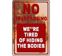 Targa in metallo vintage con scritta in lingua inglese "No Trespassing We'Re Tired Of Hiding The Bodies", segnale di avvertimento "No Trespassing After Street", 30,5 x 20,3 cm