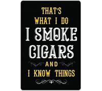 Targa in metallo vintage con scritta in lingua inglese "That's What I Do I Smoke Cigars and I Know Things", decorazione da parete per casa, cucina, bar, pub, club, caffetteria, 14 x 20 cm