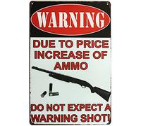 Targa in metallo vintage con scritta in lingua inglese "Warning Due to Price Rise of Ammo Do Not Expect A Warning Shot", cartello in metallo vintage, per bar, club musicali, decorazione da parete, 14