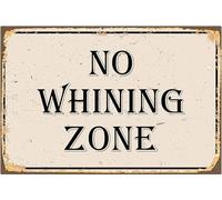Targa in metallo vintage con scritta "No Whining Zone", cartello in metallo divertente, per casa, camera, bar, club, ufficio, decorazione artistica da parete, 20,3 x 30,5 cm