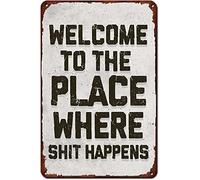 Targa in metallo vintage con scritta "Welcome to the place where shit happens", decorazione da parete per bagno, casa, bar, palestra, bagno, cucina, 20,3 x 30,5 cm