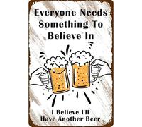 Targa in metallo vintage retrò con scritta in inglese "Everyone Needs Something To Believe In I Believe I'Ll Have Another Beer Kitchen Bar Home Decor Gift For Women Men 30,5 x 40,6 cm
