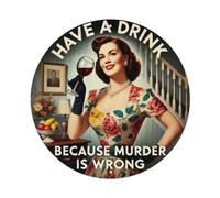 Targa rotonda in metallo vintage con scritta "Have A Drink - Because Murder Is Wrong", decorazione da parete per casa, bar, giardino, 20 x 20 cm