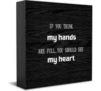 Targa rustica in legno con scritta "If You Think My Hands Are Full, You Should See My Heart", 12,7 x 12,7 cm